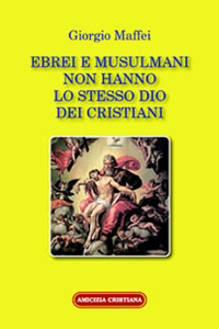 Ebrei e musulmani non hanno lo stesso Dio dei cristiani