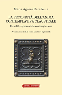 La fecondit dell'anima contemplatva claustrale