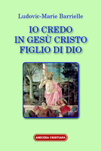 Io credo in Ges Cristo Figlio di Dio